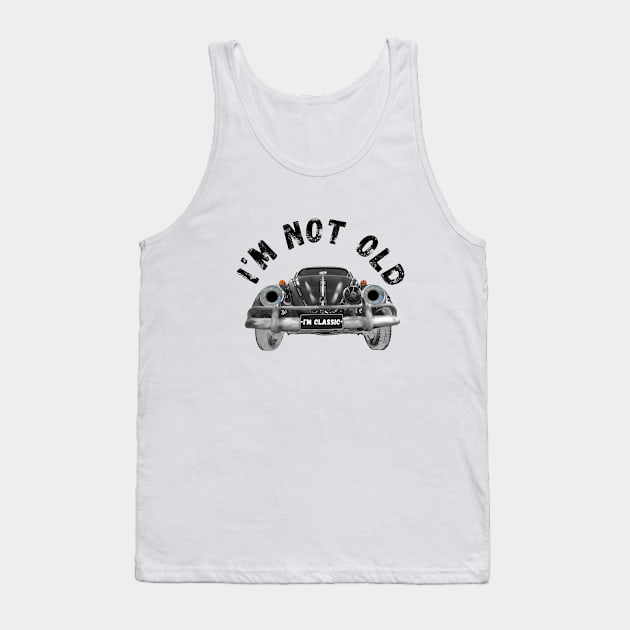 I'm not old I'm classic Tank Top by Wirrr4U